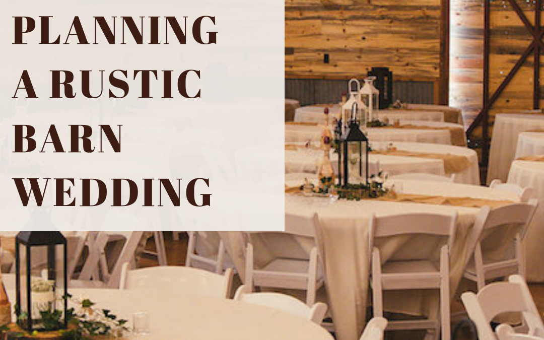 5 Must-Know Tips for Planning a Rustic Barn Wedding